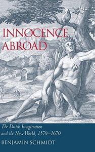 Innocence abroad : the Dutch imagination and the New World, 1570-1670