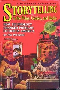 Storytelling in the Pulps, Comics, and Radio : How Technology Changed America