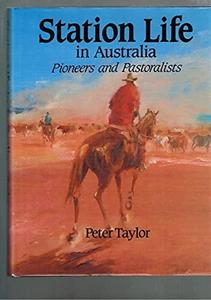 Station Life in Australia: Pioneers and Pastoralists