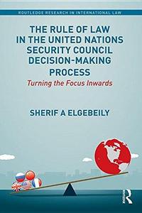 The Rule of Law in the United Nations Security Council Decision-Making Process : Turning the Focus Inwards