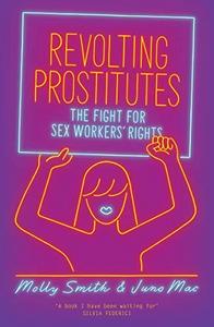 Revolting Prostitutes : The Fight for Sex Workers' Rights