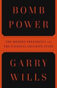 Bomb Power : the Modern Presidency and the National Security State