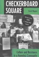 Checkerboard Square : Culture And Resistance In A Homeless Community