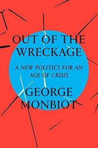 Out of the Wreckage: A New Politics for an Age of Crisis cover