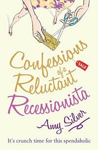 Confessions of a Reluctant Recessionista cover