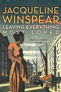 Leaving Everything Most Loved (Maisie Dobbs, #10) cover