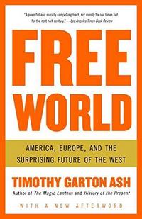 Free World: America, Europe, and the Surprising Future of the West cover