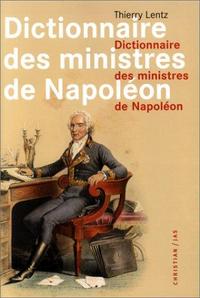 Dictionnaire des ministres de Napoléon : dictionnaire analytique, statistique et comparé des trente-deux ministres de Napoléon cover