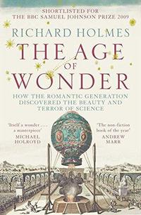 The Age of Wonder : How the Romantic Generation Discovered the Beauty and Terror of Science cover
