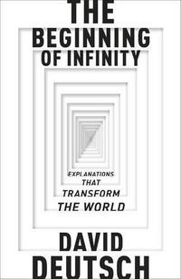 The Beginning of Infinity : Explanations that Transform The World cover