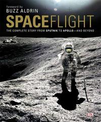 Spaceflight: The Complete Story from Sputnik to Shuttle - And Beyond cover