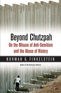 Beyond Chutzpah : on the Misuse of Anti-semitism and the Abuse of History cover