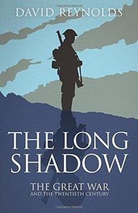 The Long Shadow : The Great War and the Twentieth Century cover