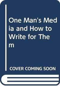 One Man's Media and How to Write for Them cover