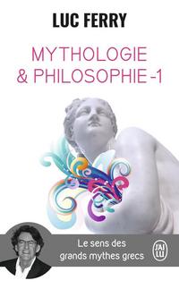 Mythologie et philosophie - Le sens des grands mythes grecs, Tome 1 cover