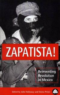 Zapatista!: Reinventing Revolution in Mexico cover