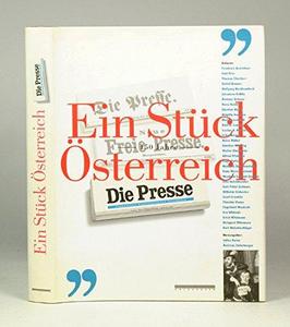 Ein Stück Österreich : 150 Jahre "Die Presse"