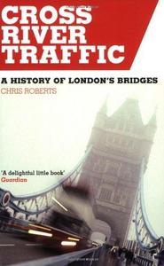 Cross river traffic : a history of London's bridges