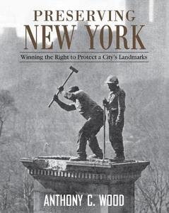 Preserving New York, Winning the Right to Protect a City?s Landmarks