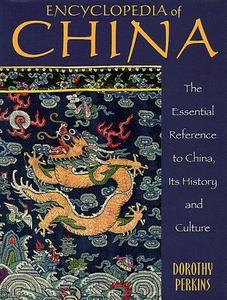 Encyclopedia of China : The Essential Reference to China, Its History and Culture