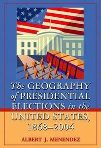 The Geography Of Presidential Elections In The United States, 1868-2004