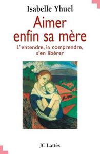 Aimer enfin sa mère