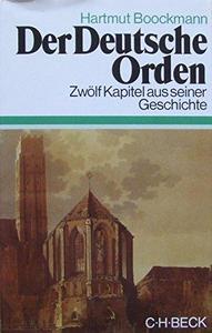 Der Deutsche Orden : zwölf Kapitel aus seiner Geschichte