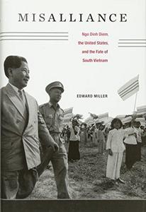 Misalliance : Ngo Dinh Diem, the United States, and the Fate of South Vietnam