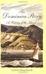 The Dominica Story : A History of the Island