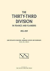 Thirty-third Division in France and Flanders. 1915-1919