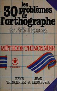 Les @30 problèmes de l'orthographe: cours complet; méthode Thimonnier