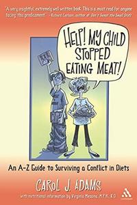 Help! My Child Stopped Eating Meat!: An A-Z Guide to Surviving a Conflict of Diets