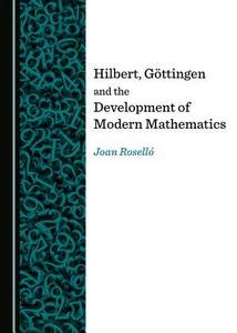 Hilbert, Göttingen and the development of modern mathematics