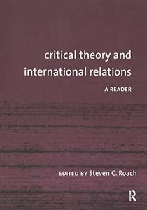 Critical Theory and International Relations : A Reader