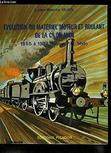 L'Évolution du matériel moteur et roulant de la Compagnie des chemins de fer du Midi : Des origines, 1855, à la fusion avec le P.O., 1934, et à la S.N.C.F., 1938