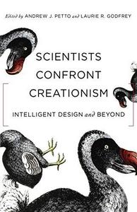 Scientists Confront Creationism : Intelligent Design and Beyond