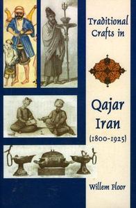 Traditional Crafts in Qajar Iran, 1800-1925