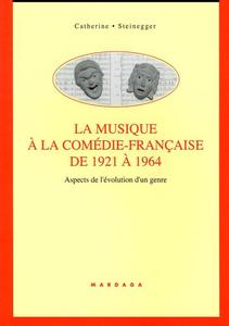 La musique à la Comédie française de 1921 à 1964 : aspects de l'évolution d'un genre