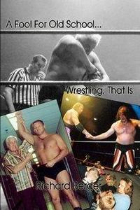 A Fool for Old School ... Wrestling, That is