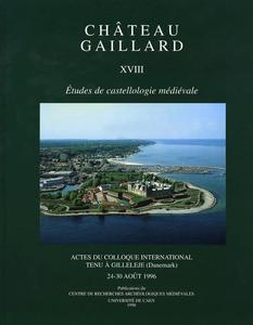 Château-Gaillard XVIII : études de castellologie médiévale