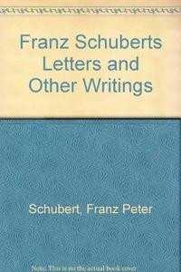 Franz Schubert's letters and other writings