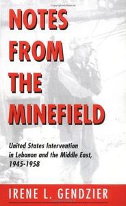 Notes From The Minefield : United States Intervention In Lebanon And The Middle East, 1945-1958