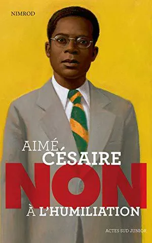 Aimé Césaire&nbsp;: non à l'humiliation
