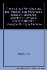 The Ice Brook Formation and post-Rapitan, Late Proterozoic glaciation, Mackenzie Mountains, Northwest Territories