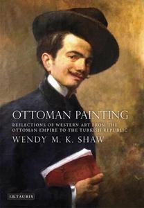 Ottoman painting : reflections of western art from the Ottoman Empire to the Turkish Republic