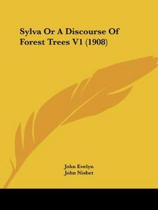 Sylva Or A Discourse Of Forest Trees V1