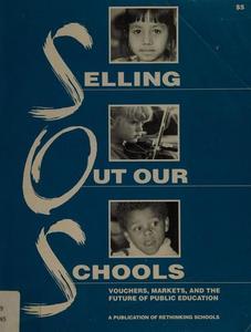 Selling Out Our Schools : Vouchers, Markets, and the Future of Public Education