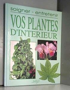 Soigner, entretenir vos plantes d'intérieur