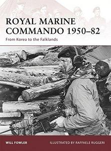 Royal Marine Commando 1950-82 : from Korea to the Falklands
