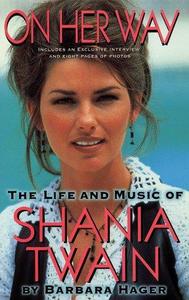 On her way : the life and music of Shania Twain